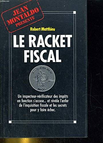 Couverture du livre Le racket fiscal. de Matthieu Robert.