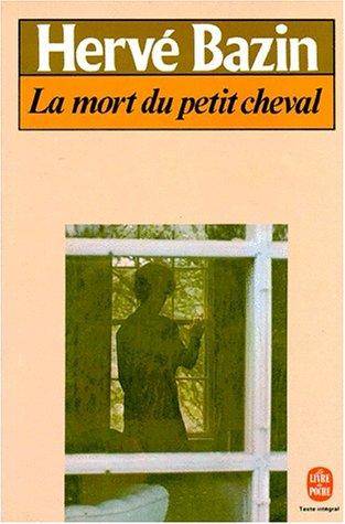 Couverture du livre La Mort Du Petit Cheval de Herve Bazin