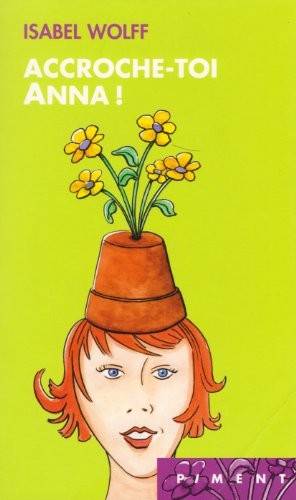 Couverture du livre Accroche-toi Anna de Isabel Wolff
