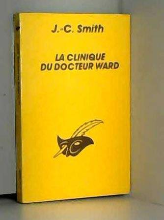 Couverture du livre CLINIQUE DU DOCTEUR WARD de J.C.S. SMITH