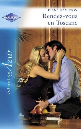 Couverture du livre Rendez-vous en Toscane de Diana Hamilton