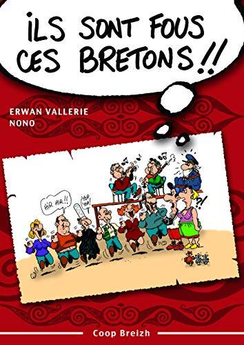 Couverture du livre Ils sont fous ces Bretons ! de Erwan Vallerie