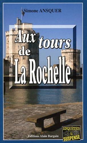 Couverture du livre Aux tours de La Rochelle de Simone Ansquer