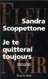 Couverture du livre Je te quitterai toujours de Sandra Scoppettone
