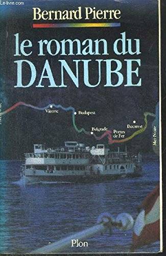 Couverture du livre Le roman du Danube de Bernard Pierre