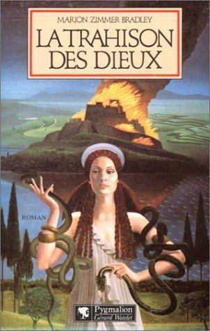 Couverture du livre La trahison des dieux de Marion Zimmer Bradley