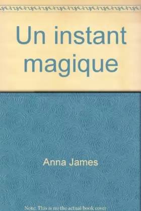 Couverture du livre Un instant magique de Anna James