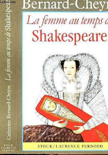 Couverture du livre La femme au temps de Shakespeare de Catherine Bernard-Cheyre