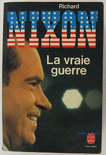 Couverture du livre La vraie guerre de Richard Milhous Nixon
