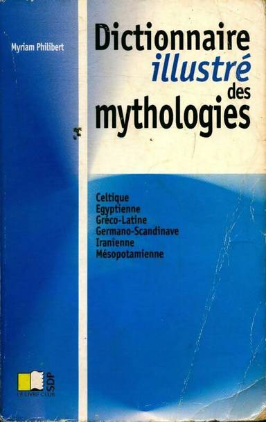 Couverture du livre Dictionnaire illustré des mythologies de Myriam PHILIBERT