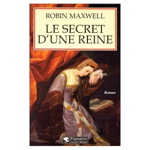 Couverture du livre Le secret d'une reine de Robin Maxwell