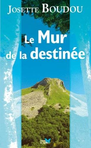 Couverture du livre Le mur de la destinée de Boudou Josette