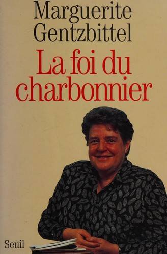 Couverture du livre La foi du charbonnier de Marguerite Gentzbittel