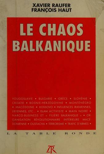 Couverture du livre Le chaos balkanique de Xavier Raufer