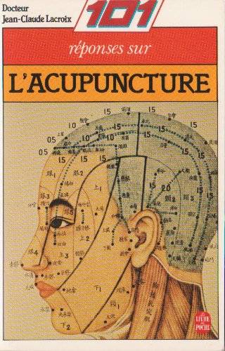 Couverture du livre 101 [Cent une] réponses sur l'acupuncture ou la Médecine par l'énergie de Jean-Claude Lacroix