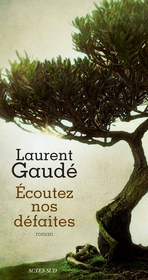 Couverture du livre Ecoutez nos défaites de Laurent Gaudé
