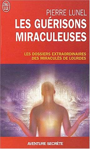 Couverture du livre Les guérisons miraculeuses de Pierre Lunel