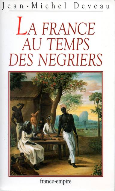 Couverture du livre La France au temps des négriers de Jean-Michel Deveau
