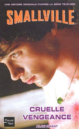 Couverture du livre Smallville Tome 4 : Cruelle vengeance de Alan Grant