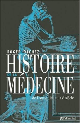 Couverture du livre Histoire de la médecine de Roger Dachez