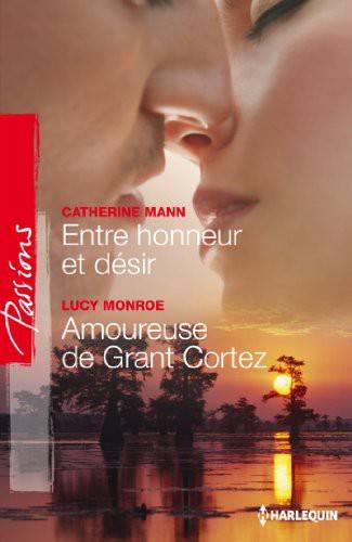 Couverture du livre Entre honneur et désir ; Amoureuse de Grant Cortez de Catherine Mann (romancière américaine.)