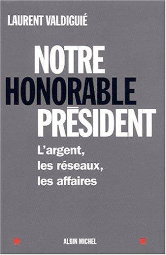Couverture du livre Notre honorable président de Laurent Valdiguié