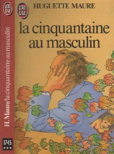 Couverture du livre La Cinquantaine au masculin de Huguette Maure