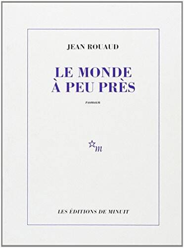 Couverture du livre Le monde à peu près de Jean Rouaud