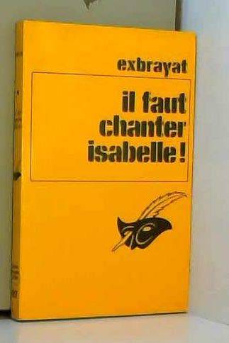 Couverture du livre Il faut chanter Isabelle! de Exbrayat