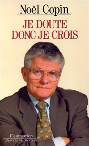 Couverture du livre Je doute, donc je crois de Noël Copin