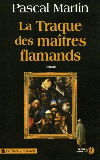 Couverture du livre La traque des maîtres flamands : roman de Pascal Martin