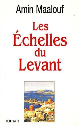 Couverture du livre Les Echelles Du Levant de Maalouf Amin