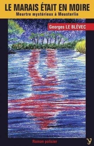 Couverture du livre Le marais était en moire de Georges Le Blévec