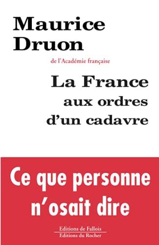 Couverture du livre La France aux ordres d'un cadavre de Maurice Druon