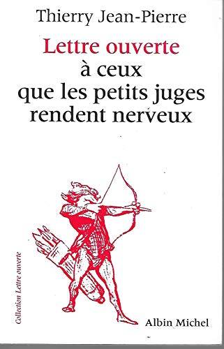 Couverture du livre Lettre ouverte à ceux que les petits juges rendent nerveux de Thierry Jean-Pierre