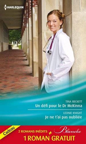 Couverture du livre Un défi pour le Dr Mckinna ; Je ne t'ai pas oubliée ; La tentation du Dr Dolan de Tina Beckett
