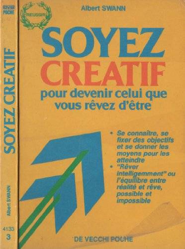 Couverture du livre Soyez créatif pour devenir celui que vous rêvez d'être de Albert Swann