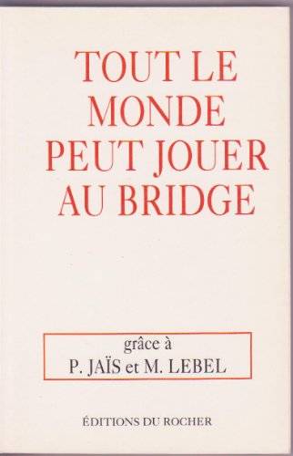 Couverture du livre Tout le monde peut jouer au bridge de Pierre Jaïs