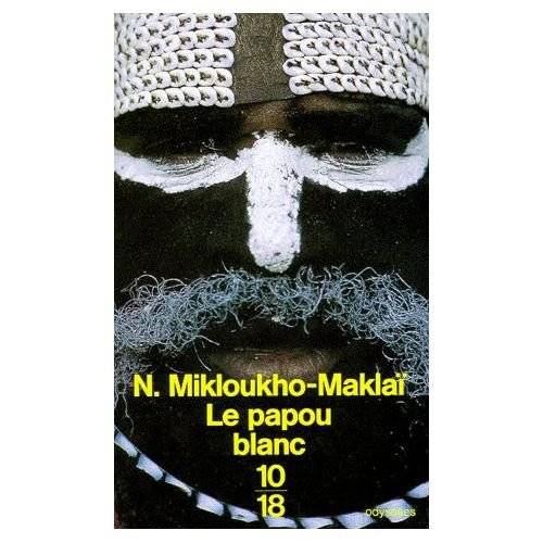 Couverture du livre Le Papou blanc de Nikolaĭ Nikolaevich Miklukho-Maklaĭ