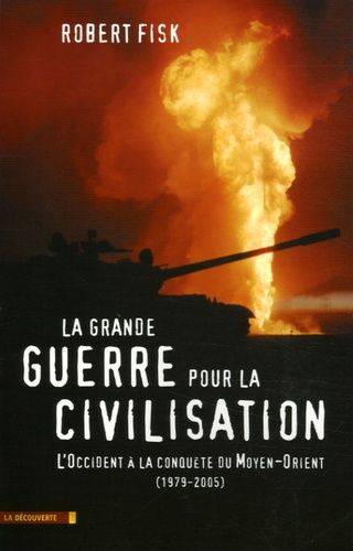 Couverture du livre La grande guerre pour la civilisation de Robert Fisk