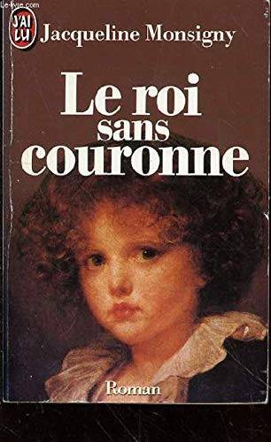 Couverture du livre Le roi sans couronne de Jacqueline Monsigny