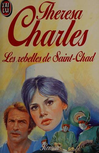 Couverture du livre Les rebelles de Saint-Chad de Theresa Charles
