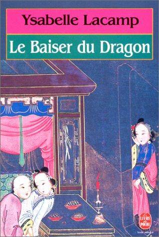 Couverture du livre Le Baiser Du Dragon de Lacamp