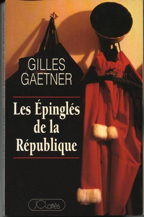 Couverture du livre Les épinglés de la République de Gilles Gaetner