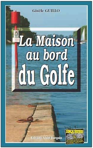 Couverture du livre La Maison au bord du Golfe de Gisèle Guillo