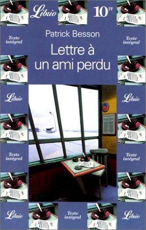 Couverture du livre Lettre à un ami perdu de Patrick Besson