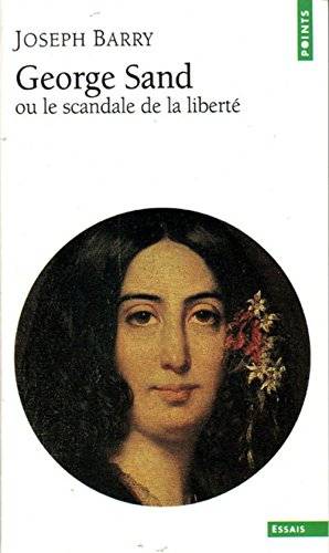 Couverture du livre George Sand ou Le scandale de la liberté de Joseph Barry