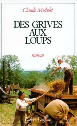Couverture du livre Des grives aux loups de Claude Michelet
