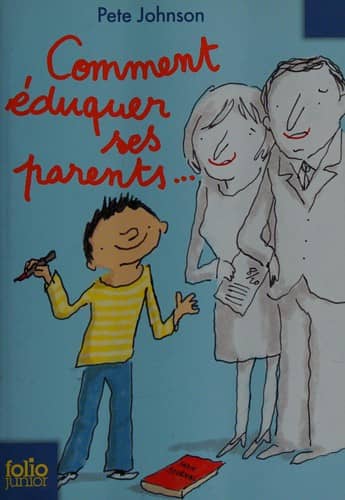 Couverture du livre Comment éduquer ses parents... de Pete Johnson