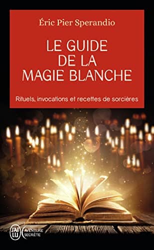 Couverture du livre Le guide de la magie blanche de Éric Pier Sperandio